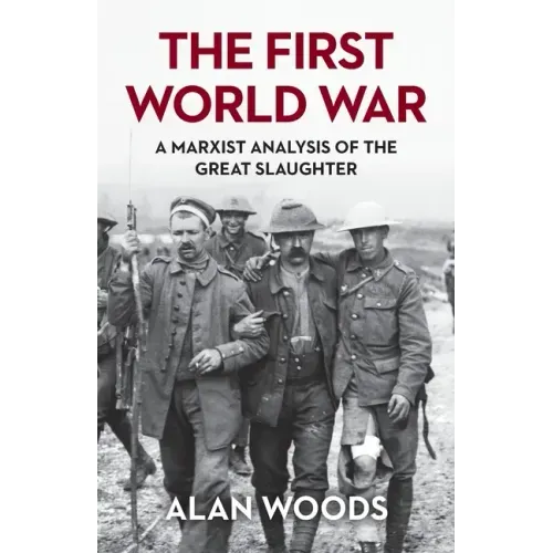 The First World War: A Marxist Analysis of the Great Slaughter