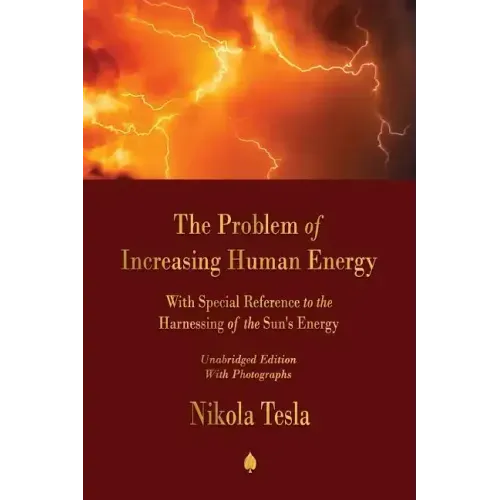 The Problem of Increasing Human Energy: With Special Reference to the Harnessing of the Sun's Energy