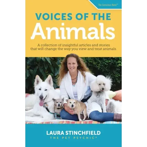 Voices of the Animals: A collection of insightful articles and stories that will change the way you view and treat animals.