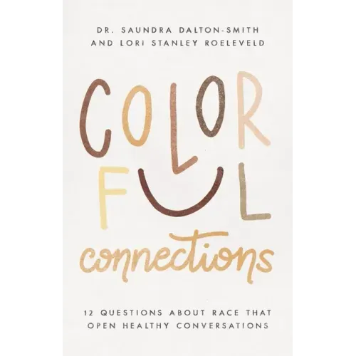 Colorful Connections: 12 Questions about Race That Open Healthy Conversations