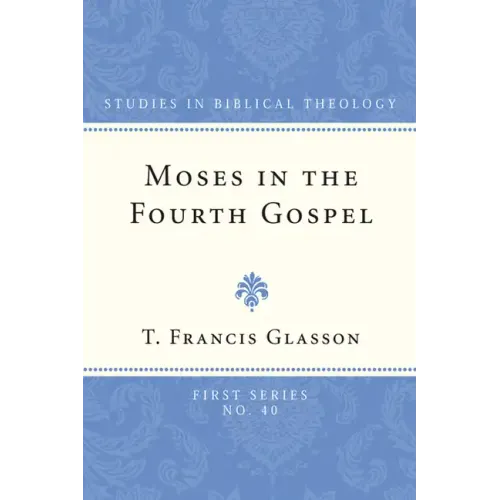 Moses in the Fourth Gospel