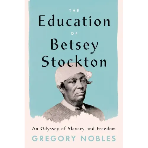 The Education of Betsey Stockton: An Odyssey of Slavery and Freedom