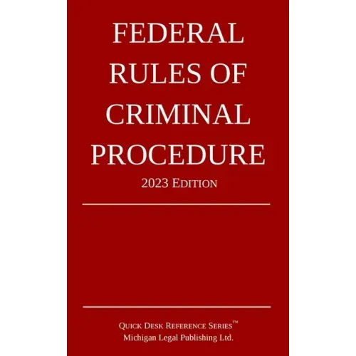 Federal Rules of Criminal Procedure; 2023 Edition