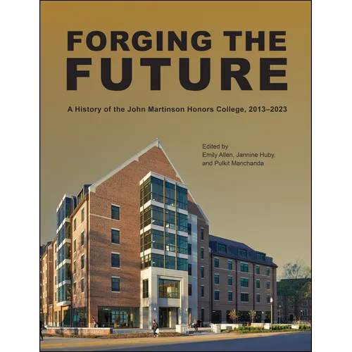 Forging the Future: A History of the John Martinson Honors College, 2013-2023