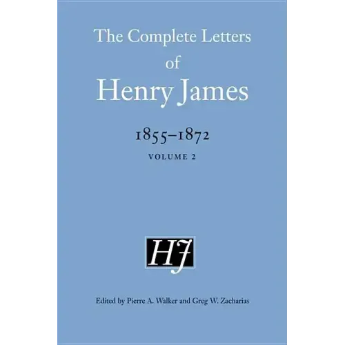 The Complete Letters of Henry James, 1855-1872