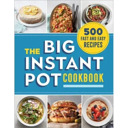 The Big Instant Pot Cookbook: 500 Fast and Easy Recipes