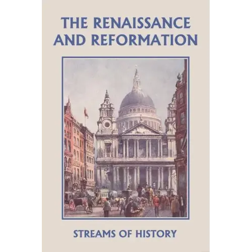 Streams of History: The Renaissance and Reformation (Yesterday's Classics)