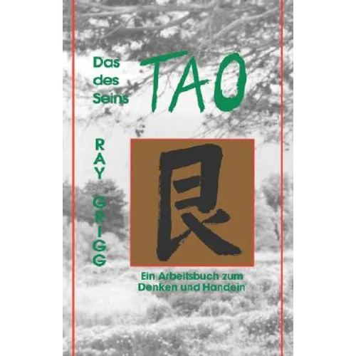 Das Tao Des Seins: Ein Arbeitsbuch Zum Denken Und Handeln = The Tao of Being