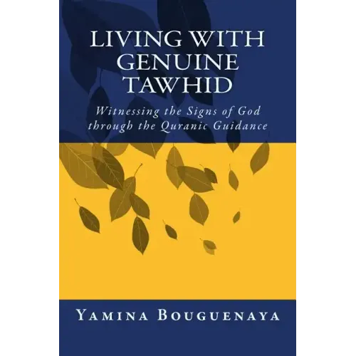Living with Genuine Tawhid: Witnessing the Signs of God through Quranic Guidance