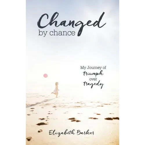 Changed by Chance: My Journey of Triumph Over Tragedy
