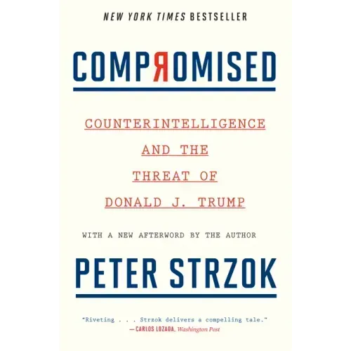 Compromised: Counterintelligence and the Threat of Donald J. Trump