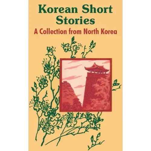 Korean Short Stories: A Collection from North Korea