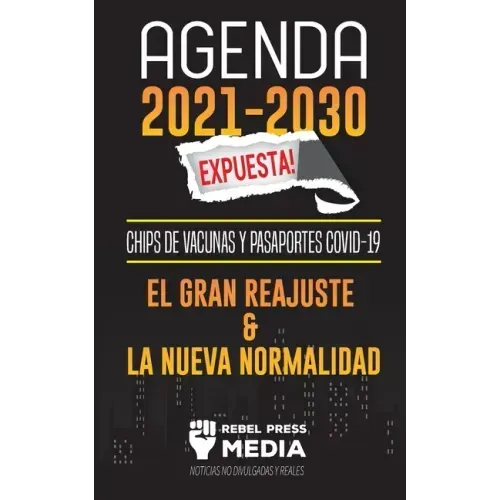 Agenda 2021-2030 Expuesta!: Chips de Vacunas y Pasaportes COVID-19, el Gran Reajuste y la Nueva Normalidad; Noticias No Divulgadas y Reales