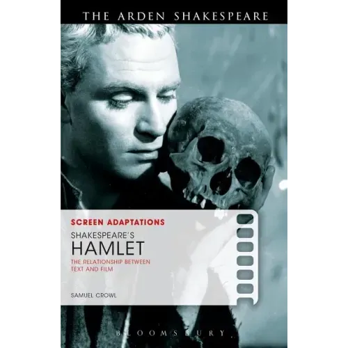 Screen Adaptations: Shakespeare's Hamlet: The Relationship between Text and Film