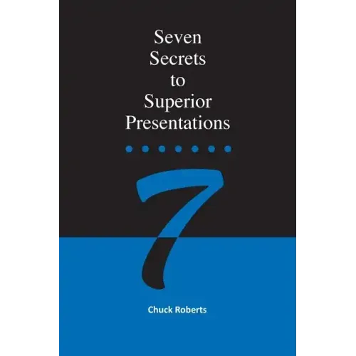 Seven Secrets to Superior Presentations