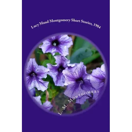 Lucy Maud Montgomery Short Stories, 1904