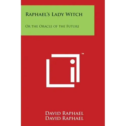 Raphael's Lady Witch: Or the Oracle of the Future