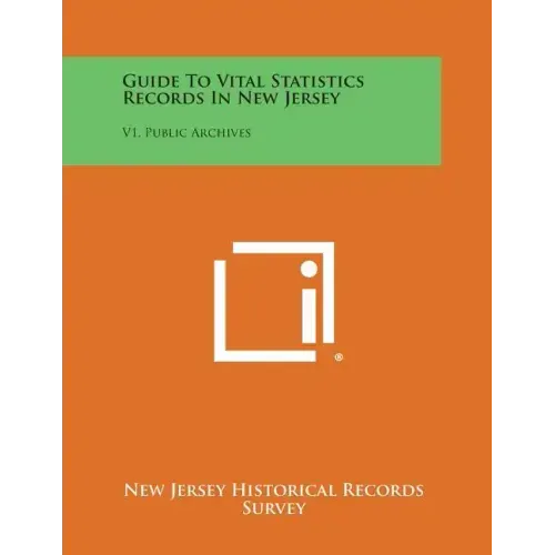 Guide to Vital Statistics Records in New Jersey: V1, Public Archives
