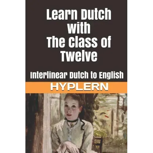 Learn Dutch with The Class of Twelve: Interlinear Dutch to English