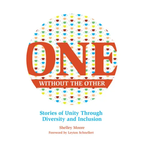 One Without the Other: Stories of Unity Through Diversity and Inclusion