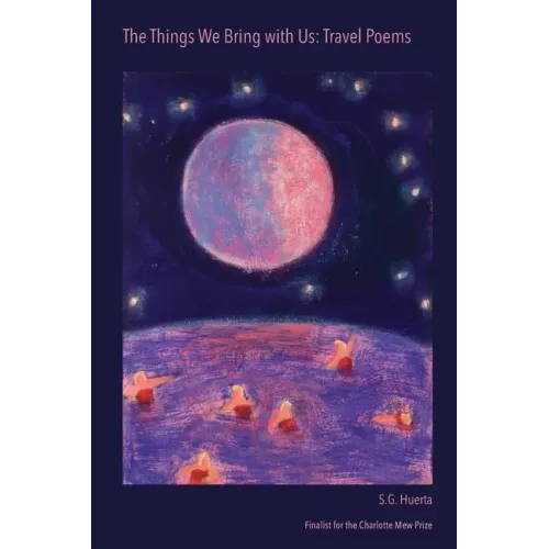 The Things We Bring with Us: Travel Poems