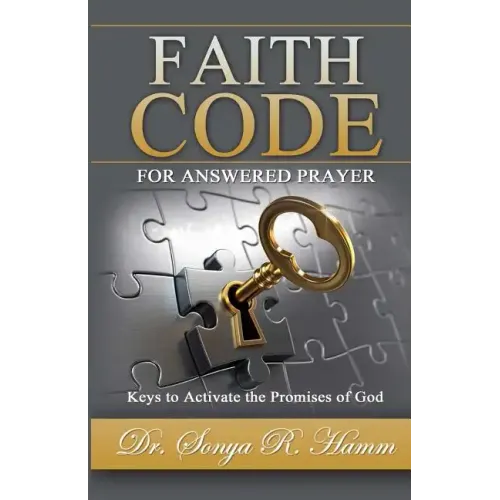 Faith Code for Answered Praye: Keys to Activate the Promises of God