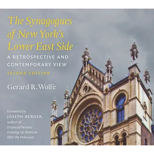 The Synagogues of New York's Lower East Side: A Retrospective and Contemporary View, 2nd Edition