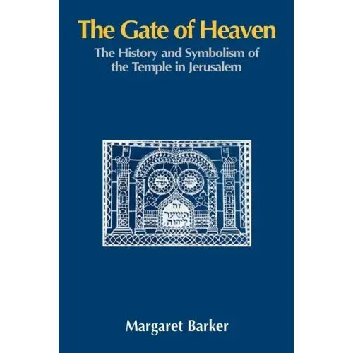 The Gate of Heaven: The History and Symbolism of the Temple in Jerusalem