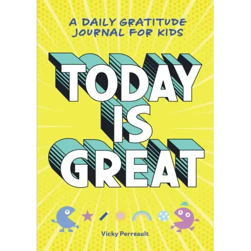 Today Is Great!: A Daily Gratitude Journal for Kids