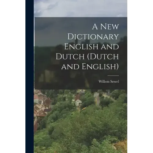 A New Dictionary English and Dutch (Dutch and English)