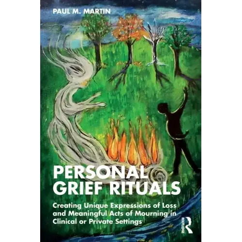 Personal Grief Rituals: Creating Unique Expressions of Loss and Meaningful Acts of Mourning in Clinical or Private Settings