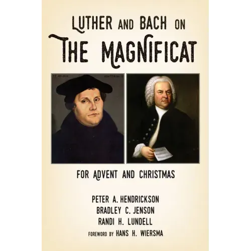 Luther and Bach on the Magnificat: For Advent and Christmas