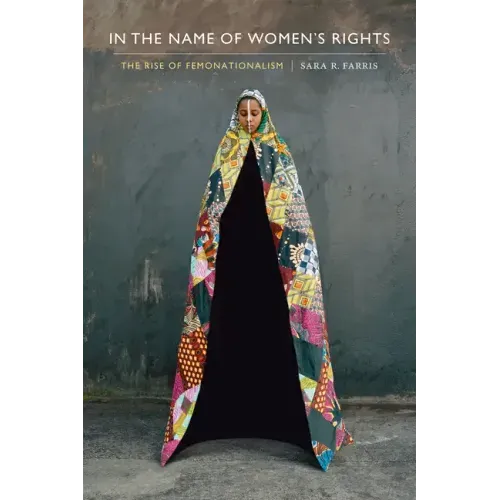 In the Name of Women's Rights: The Rise of Femonationalism