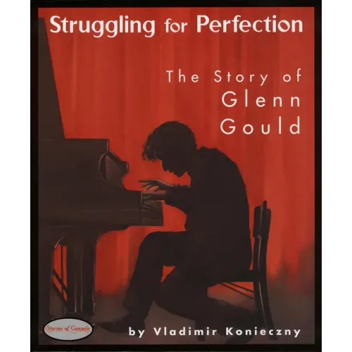 Struggling for Perfection: The Story of Glenn Gould