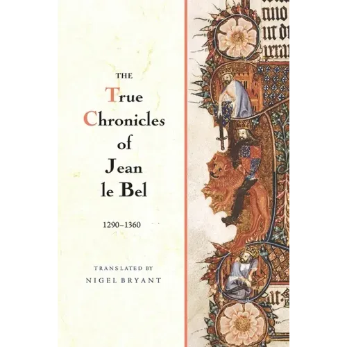 The True Chronicles of Jean Le Bel, 1290 - 1360