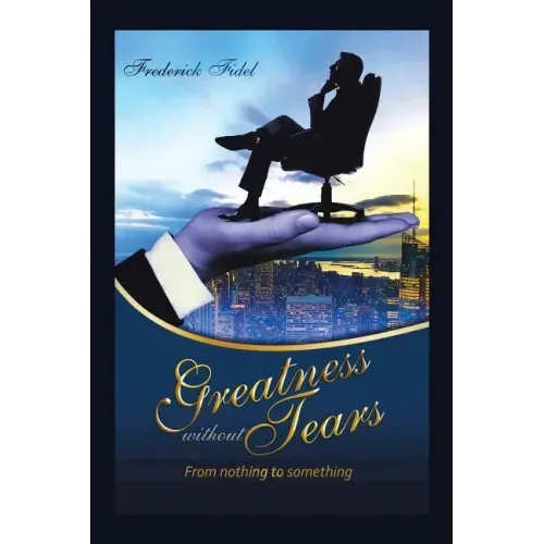 Greatness Without Tears: From Being Nothing to Being Something