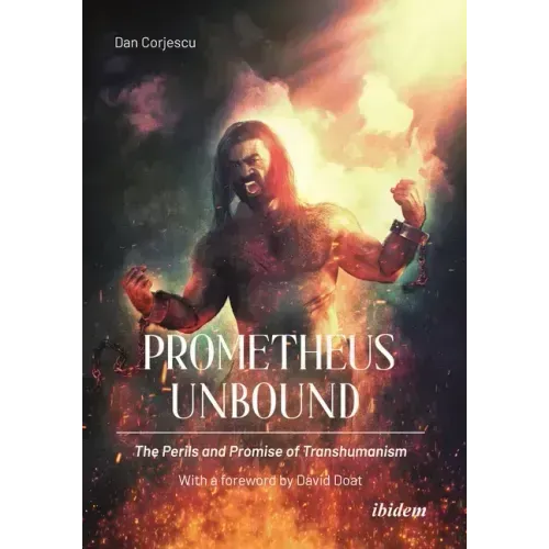 Prometheus Unbound: The Perils and Promises of Transhumanism