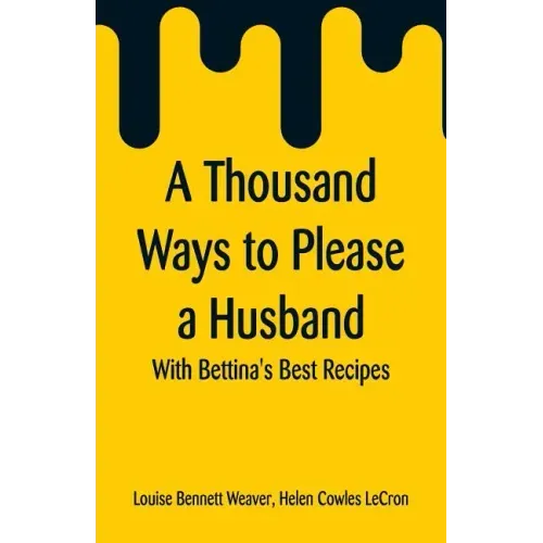 A Thousand Ways to Please a Husband: With Bettina's Best Recipes