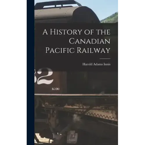 A History of the Canadian Pacific Railway