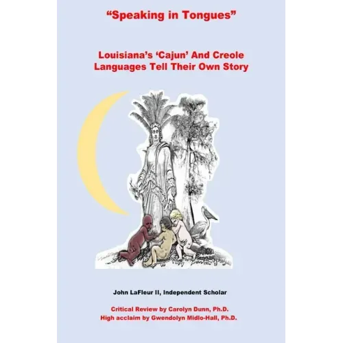Speaking In Tongues: Louisiana's 'Cajun' And Creole Languages Tell Their Own Story