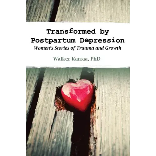 Transformed by Postpartum Depression: Women's Stories of Trauma and Growth