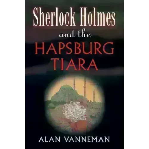 Sherlock Holmes and the Hapsburg Tiara