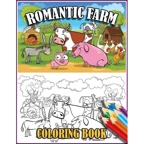 Romantic Farm Coloring Book: 30 Big, Simple and Fun Designs Farm Vehicles Farm Animals And More - Cow, Horse, Chicken, Pig, and Many More!