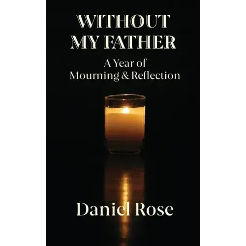 Without My Father: A Year of Mourning and Reflection