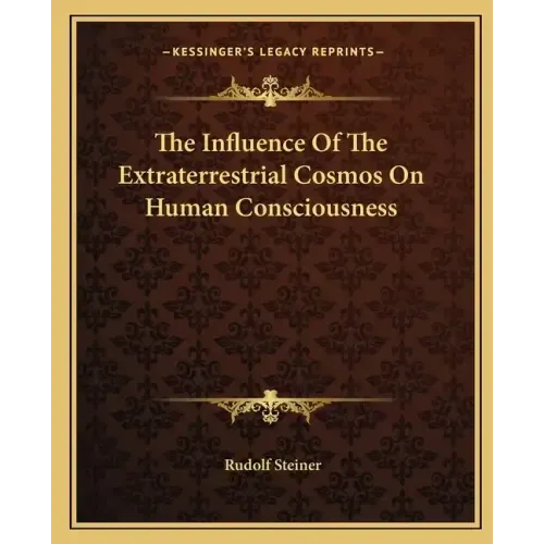 The Influence of the Extraterrestrial Cosmos on Human Consciousness