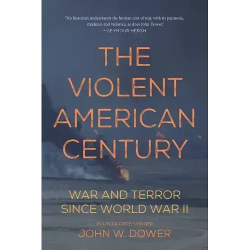 The Violent American Century: War and Terror Since World War II