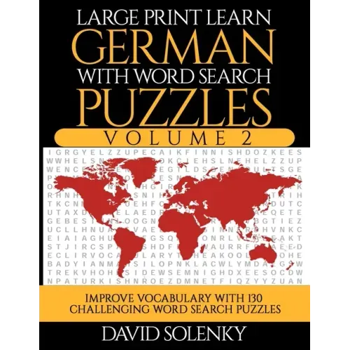 Large Print Learn German with Word Search Puzzles Volume 2: Learn German Language Vocabulary with 130 Challenging Bilingual Word Find Puzzles for All
