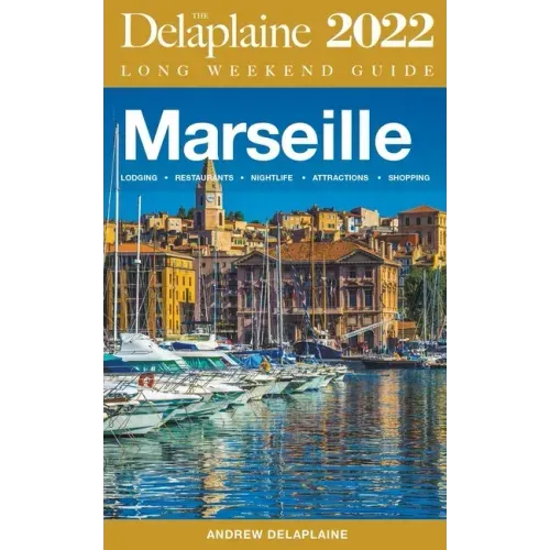 Marseille - The Delaplaine 2022 Long Weekend Guide