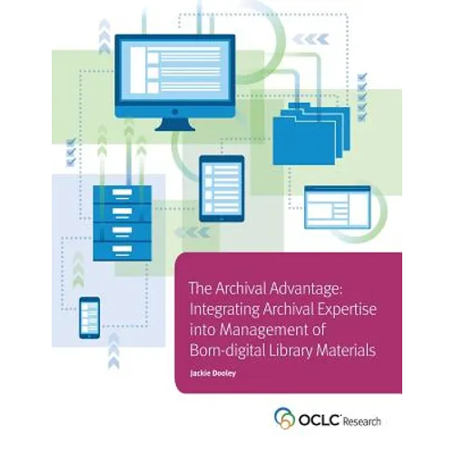 Archival Advantage: Integrating Archival Expertise into Management of Born-digital Library Materials