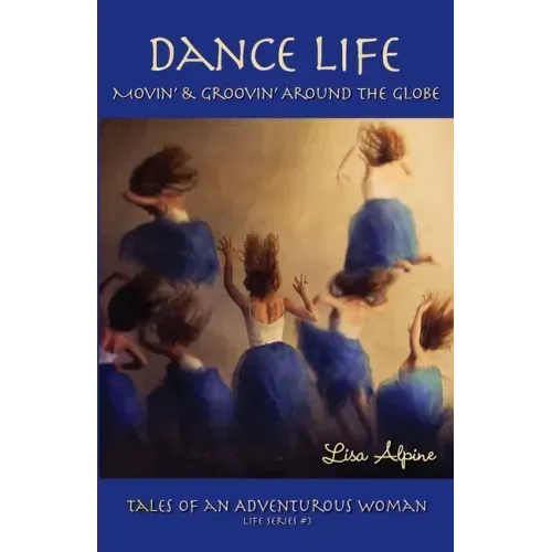 Dance Life: Movin' & Groovin' Around the Globe